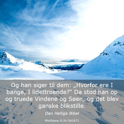 Picture 03 - Matthæus 8:26 DA1871 - Og han siger til dem: „Hvorfor ere I bange, I - Bible Verse Picture