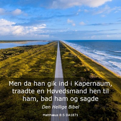 Picture 03 - Matthæus 8:5 DA1871 - Men da han gik ind i Kapernaum, traadte en - Bible Verse Picture