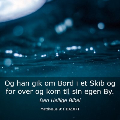 Picture 03 - Matthæus 9:1 DA1871 - Og han gik om Bord i et Skib og for over og kom - Bible Verse Picture