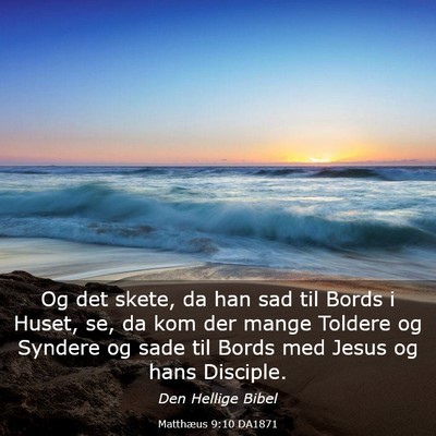 Picture 03 - Matthæus 9:10 DA1871 - Og det skete, da han sad til Bords i Huset, se, - Bible Verse Picture
