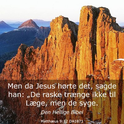 Picture 03 - Matthæus 9:12 DA1871 - Men da Jesus hørte det, sagde han: „De raske - Bible Verse Picture