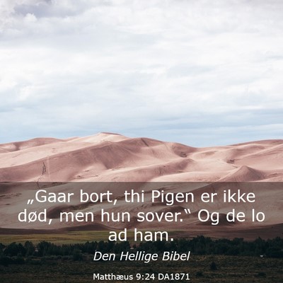 Picture 03 - Matthæus 9:24 DA1871 - „Gaar bort, thi Pigen er ikke død, men hun - Bible Verse Picture