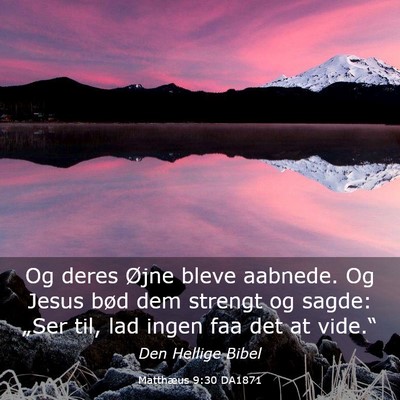 Picture 03 - Matthæus 9:30 DA1871 - Og deres Øjne bleve aabnede. Og Jesus bød dem - Bible Verse Picture