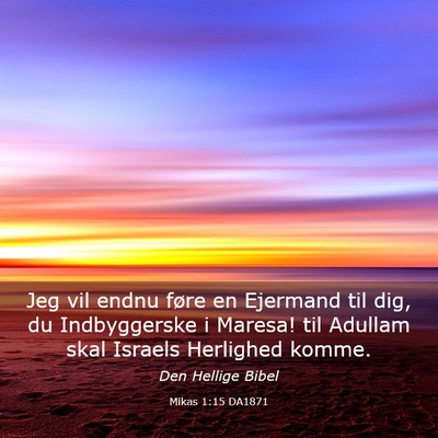 Picture 03 - Mikas 1:15 DA1871 - Jeg vil endnu føre en Ejermand til dig, du - Bible Verse Picture