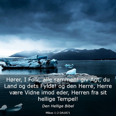 Picture 03 - Mikas 1:2 DA1871 - Hører, I Folk, alle sammen! giv Agt, du Land og - Bible Verse Picture