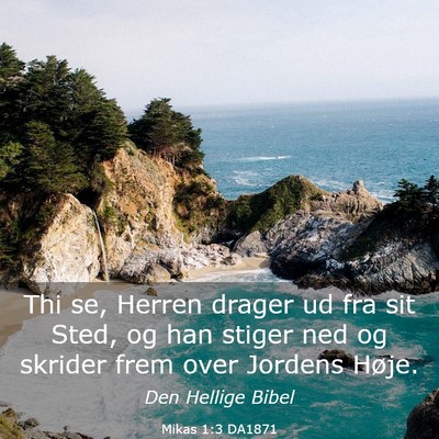 Picture 03 - Mikas 1:3 DA1871 - Thi se, Herren drager ud fra sit Sted, og han - Bible Verse Picture