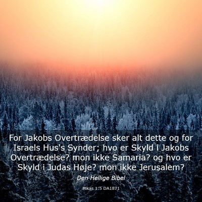 Picture 03 - Mikas 1:5 DA1871 - For Jakobs Overtrædelse sker alt dette og for - Bible Verse Picture