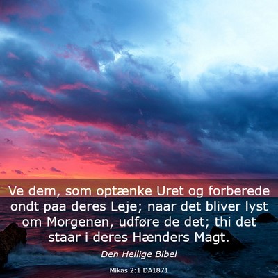 Picture 03 - Mikas 2:1 DA1871 - Ve dem, som optænke Uret og forberede ondt paa - Bible Verse Picture