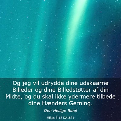Picture 03 - Mikas 5:12 DA1871 - Og jeg vil udrydde dine udskaarne Billeder og - Bible Verse Picture
