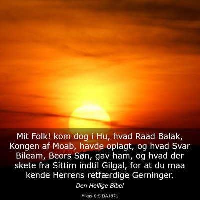 Picture 03 - Mikas 6:5 DA1871 - Mit Folk! kom dog i Hu, hvad Raad Balak, Kongen - Bible Verse Picture