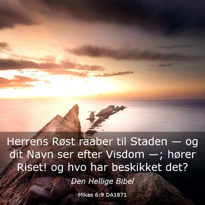 Picture 03 - Mikas 6:9 DA1871 - Herrens Røst raaber til Staden — og dit Navn - Bible Verse Picture