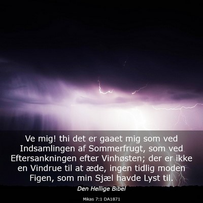 Picture 03 - Mikas 7:1 DA1871 - Ve mig! thi det er gaaet mig som ved Indsamlingen - Bible Verse Picture