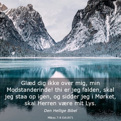 Picture 03 - Mikas 7:8 DA1871 - Glæd dig ikke over mig, min Modstanderinde! thi - Bible Verse Picture