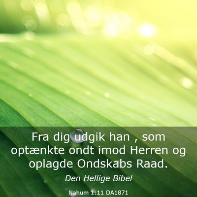 Picture 03 - Nahum 1:11 DA1871 - Fra dig udgik han , som optænkte ondt imod - Bible Verse Picture