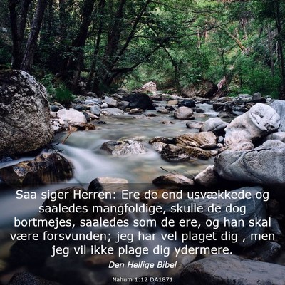 Picture 03 - Nahum 1:12 DA1871 - Saa siger Herren: Ere de end usvækkede og - Bible Verse Picture