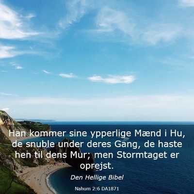 Picture 03 - Nahum 2:6 DA1871 - Han kommer sine ypperlige Mænd i Hu, de snuble - Bible Verse Picture