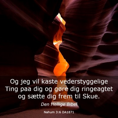 Picture 03 - Nahum 3:6 DA1871 - Og jeg vil kaste vederstyggelige Ting paa dig og - Bible Verse Picture