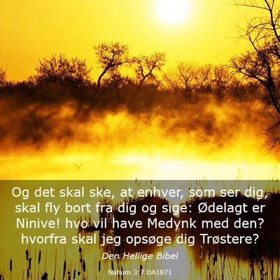 Picture 03 - Nahum 3:7 DA1871 - Og det skal ske, at enhver, som ser dig, skal fly - Bible Verse Picture