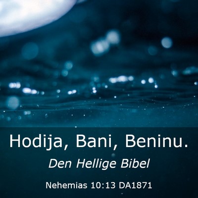 Picture 03 - Nehemias 10:13 DA1871 - Hodija, Bani, - Bible Verse Picture