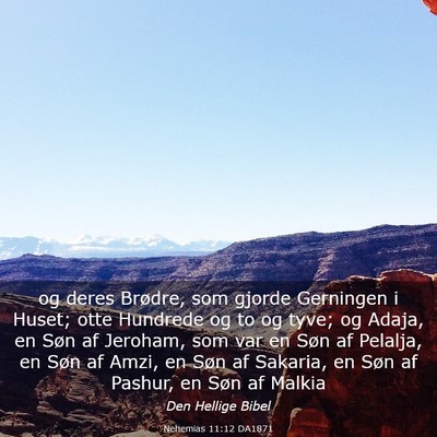 Picture 03 - Nehemias 11:12 DA1871 - og deres Brødre, som gjorde Gerningen i Huset; - Bible Verse Picture
