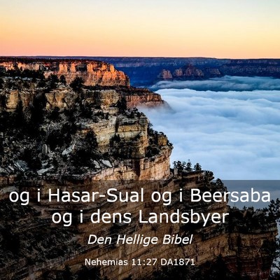 Picture 03 - Nehemias 11:27 DA1871 - og i Hasar-Sual og i Beersaba og i dens - Bible Verse Picture