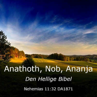 Picture 03 - Nehemias 11:32 DA1871 - Anathoth, Nob, - Bible Verse Picture