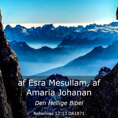 Picture 03 - Nehemias 12:13 DA1871 - af Esra Mesullam, af Amaria - Bible Verse Picture