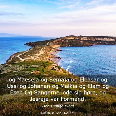 Picture 03 - Nehemias 12:42 DA1871 - og Maeseja og Semaja og Eleasar og Ussi og - Bible Verse Picture