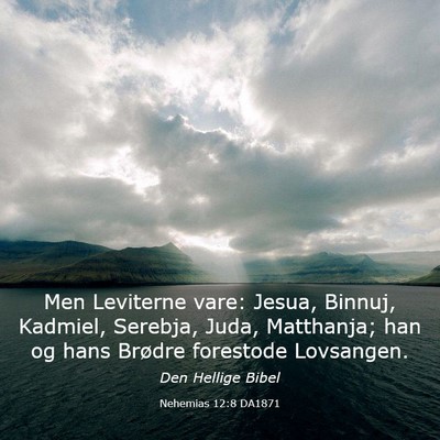 Picture 03 - Nehemias 12:8 DA1871 - Men Leviterne vare: Jesua, Binnuj, Kadmiel, - Bible Verse Picture
