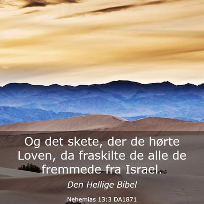 Picture 03 - Nehemias 13:3 DA1871 - Og det skete, der de hørte Loven, da fraskilte - Bible Verse Picture