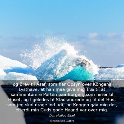 Picture 03 - Nehemias 2:8 DA1871 - og Brev til Asaf, som har Opsyn over Kongens - Bible Verse Picture