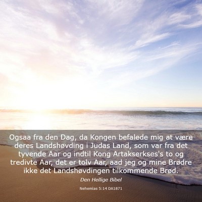 Picture 03 - Nehemias 5:14 DA1871 - Ogsaa fra den Dag, da Kongen befalede mig at - Bible Verse Picture