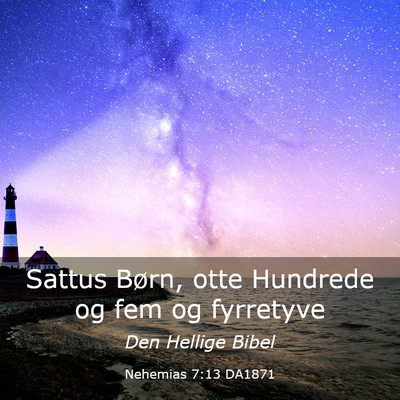 Picture 03 - Nehemias 7:13 DA1871 - Sattus Børn, otte Hundrede og fem og - Bible Verse Picture