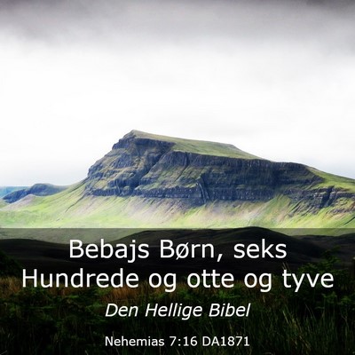 Picture 03 - Nehemias 7:16 DA1871 - Bebajs Børn, seks Hundrede og otte og - Bible Verse Picture