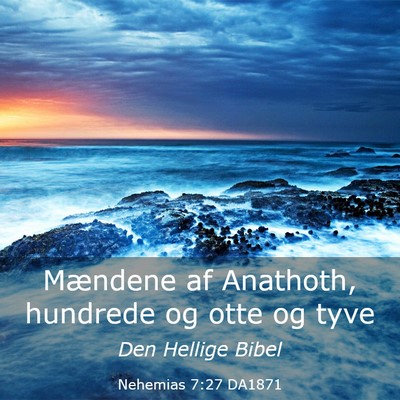 Picture 03 - Nehemias 7:27 DA1871 - Mændene af Anathoth, hundrede og otte og - Bible Verse Picture