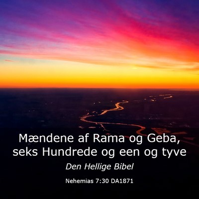 Picture 03 - Nehemias 7:30 DA1871 - Mændene af Rama og Geba, seks Hundrede og een og - Bible Verse Picture
