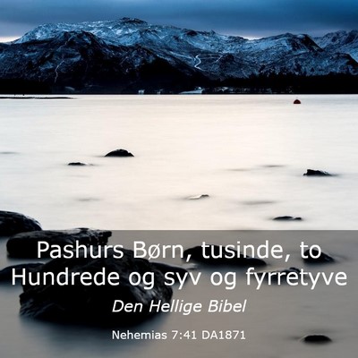 Picture 03 - Nehemias 7:41 DA1871 - Pashurs Børn, tusinde, to Hundrede og syv og - Bible Verse Picture