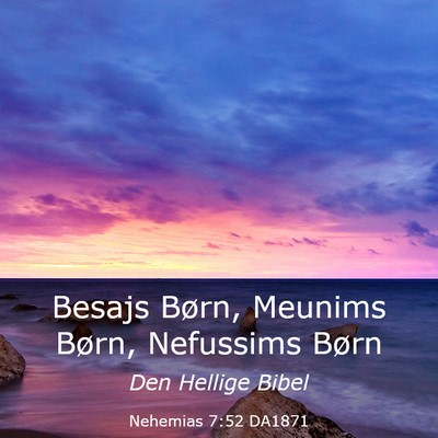 Picture 03 - Nehemias 7:52 DA1871 - Besajs Børn, Meunims Børn, Nefussims - Bible Verse Picture