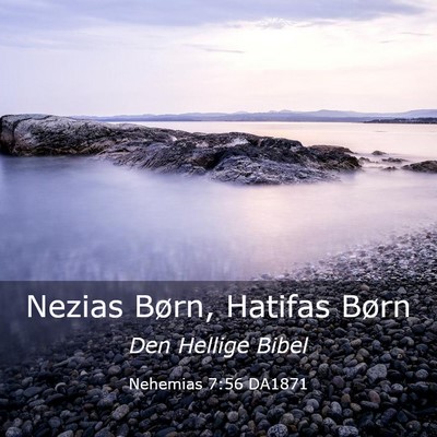 Picture 03 - Nehemias 7:56 DA1871 - Nezias Børn, Hatifas - Bible Verse Picture