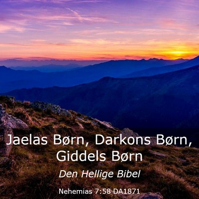 Picture 03 - Nehemias 7:58 DA1871 - Jaelas Børn, Darkons Børn, Giddels - Bible Verse Picture