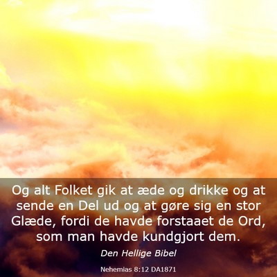 Picture 03 - Nehemias 8:12 DA1871 - Og alt Folket gik at æde og drikke og at sende - Bible Verse Picture