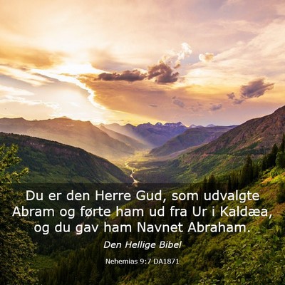 Picture 03 - Nehemias 9:7 DA1871 - Du er den Herre Gud, som udvalgte Abram og førte - Bible Verse Picture