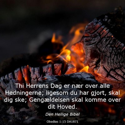 Picture 03 - Obadias 1:15 DA1871 - Thi Herrens Dag er nær over alle Hedningerne; - Bible Verse Picture