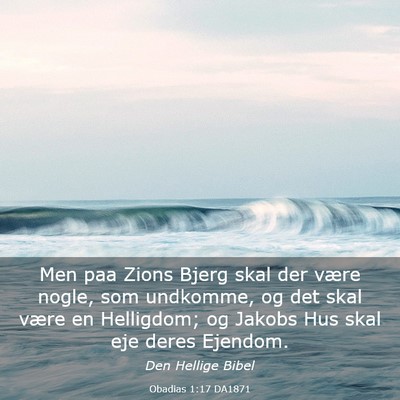 Picture 03 - Obadias 1:17 DA1871 - Men paa Zions Bjerg skal der være nogle, som - Bible Verse Picture