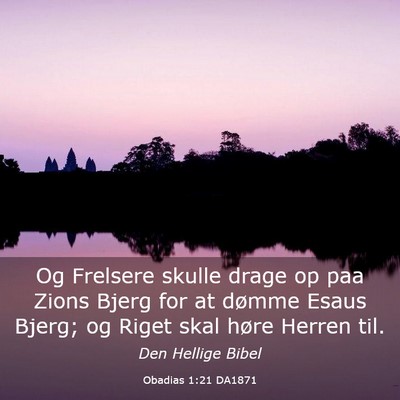 Picture 03 - Obadias 1:21 DA1871 - Og Frelsere skulle drage op paa Zions Bjerg for - Bible Verse Picture