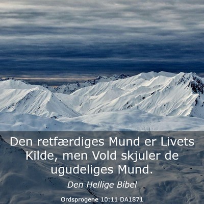 Picture 03 - Ordsprogene 10:11 DA1871 - Den retfærdiges Mund er Livets Kilde, men Vold - Bible Verse Picture