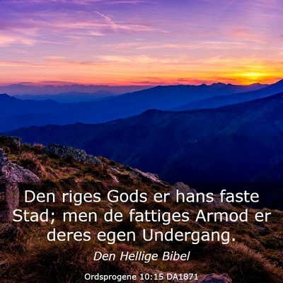 Picture 03 - Ordsprogene 10:15 DA1871 - Den riges Gods er hans faste Stad; men de - Bible Verse Picture