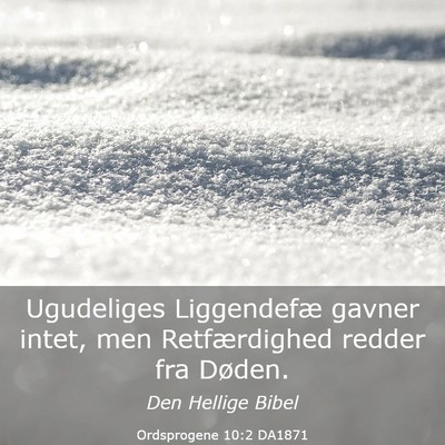 Picture 03 - Ordsprogene 10:2 DA1871 - Ugudeliges Liggendefæ gavner intet, men - Bible Verse Picture