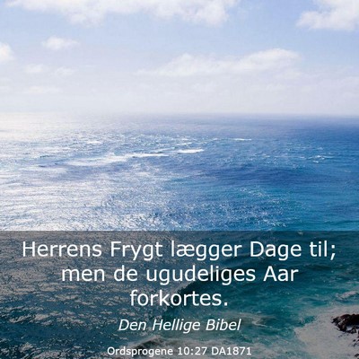 Picture 03 - Ordsprogene 10:27 DA1871 - Herrens Frygt lægger Dage til; men de ugudeliges - Bible Verse Picture