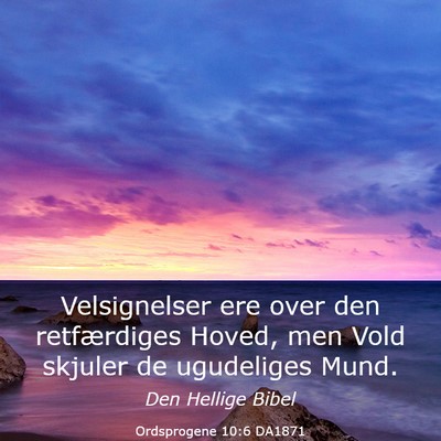 Picture 03 - Ordsprogene 10:6 DA1871 - Velsignelser ere over den retfærdiges Hoved, men - Bible Verse Picture